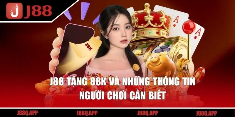 Tổng hợp những nội dung xoay quanh ưu đãi J88 
