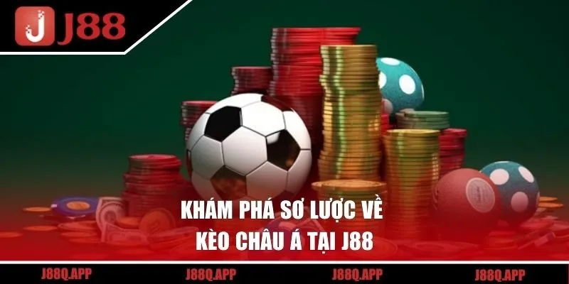 Khám phá sơ lược về kèo Châu Á tại J88