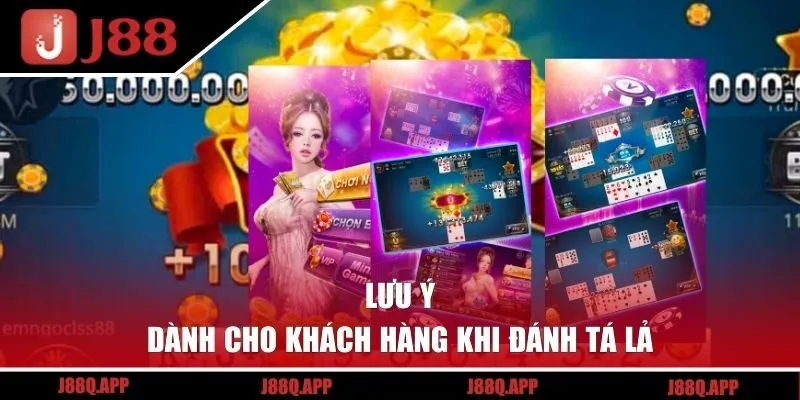 Lưu ý dành cho khách hàng khi đánh Tá Lả