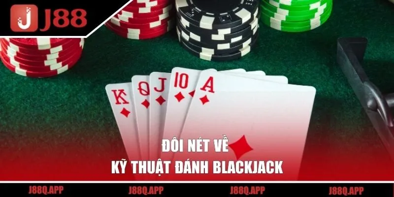 Đôi nét về kỹ thuật đánh Blackjack