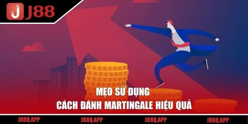 Mẹo sử dụng cách đánh Martingale hiệu quả