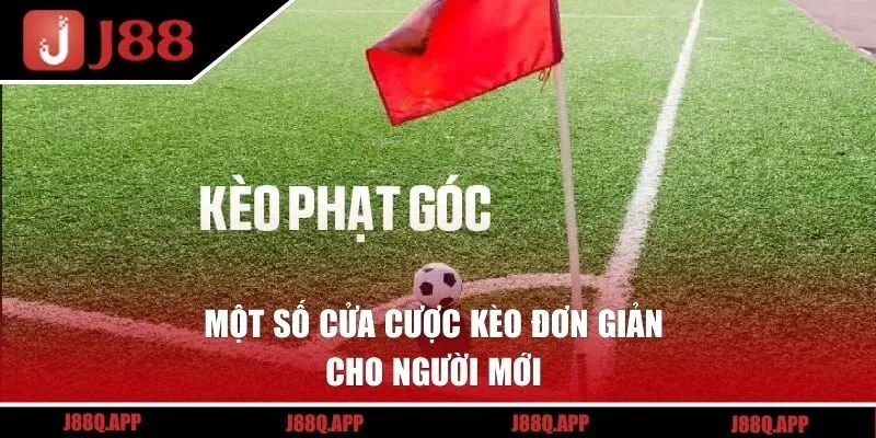 Một số cửa cược kèo đơn giản cho người mới 