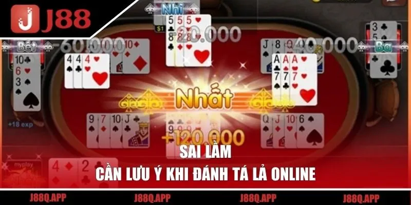 Sai lầm cần lưu ý khi đánh Tá Lả online