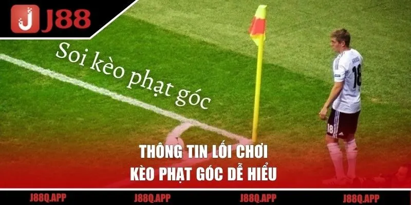 Thông tin lối chơi kèo phạt góc dễ hiểu 